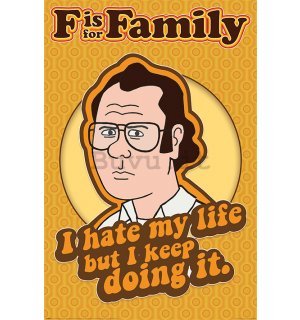Poster - F Is For Family (I Hate My Life)